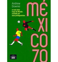 Livro México 70 - A Mais Bela Copa do Mundo - Grande Área Livro México 70 - A Mais Bela Copa do Mundo - Grande Área