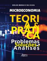 Livro - Microeconomia: Teoria e Prática ; Problemas, Soluções, Análises