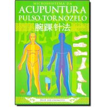 Livro Microssistema Da Acupuntura Pulso Tornozelo Livro Microssistema Da Acupuntura Pulso Tornozelo
