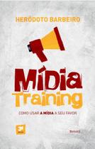 Livro - Mídia training: Como usar a mídia a seu favor Livro - Mídia training: Como usar a mídia a seu favor
