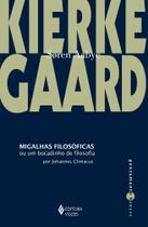 Livro - Migalhas filosóficas ou um bocadinho de filosofia de João Climacus Livro - Migalhas filosóficas ou um bocadinho de filosofia de João Climacus