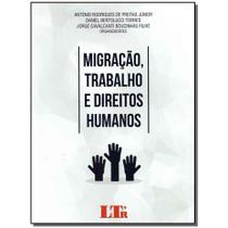 Livro - Migracao, Trabalho E Direitos Humanos 01Ed/17 - Ltr Editora