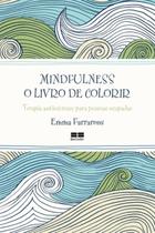 Livro - Mindfulness: O livro de colorir