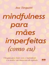 Livro - Mindfulness Para Maes Imperfeitas (Como Eu)