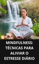 Livro Mindfulness Técnicas para Aliviar o Estresse Diário - DUKE EDITORA Livro Mindfulness Técnicas para Aliviar o Estresse Diário - DUKE EDITORA