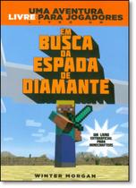 Livro - Minecraft I : Em busca da espada de diamante : Uma aventura livre para jogadores Livro - Minecraft I : Em busca da espada de diamante : Uma aventura livre para jogadores