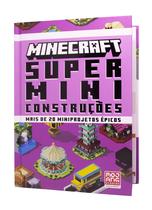 Livro - Minecraft: Super miniconstruções | Guia oficial com mais de 20 miniprojetos épicos