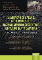 Livro - Mineração de Carvão, Meio Ambiente e Desenvolvimento Sustentável no Sul de Santa Catarina