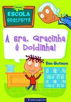 Livro - Minha Escola Esquisita - A Sra. Gracinha É Doidinha!