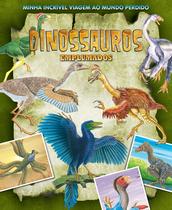 Livro - Minha Incrível Viagem ao Mundo Perdido - Dinossauros Emplumados