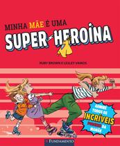 Livro - Minha Mãe É Uma Super-Heroína Livro - Minha Mãe É Uma Super-Heroína