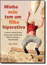 Livro - Minha mãe tem um filho hiperativo: a vida e a mente de uma pessoa com transtorno de déficit de atenção e hiperatividade Livro - Minha mãe tem um filho hiperativo: a vida e a mente de uma pessoa com transtorno de déficit de atenção e hiperatividade