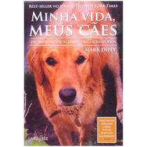 Livro Minha Vida, Meus Cães Mark Doty Larousse