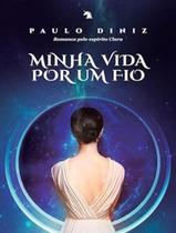 Livro - Minha Vida Por Um Fio - VIDA & CONSCIENCIA