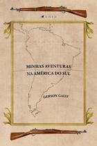 Livro - Minhas Aventuras na América do Sul