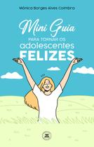 Livro - Mini Guia para tornar os adolescentes felizes Livro - Mini Guia para tornar os adolescentes felizes
