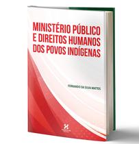 Livro Ministério Público E Direitos Humanos Dos Povos Indígenas