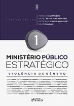 Livro - Ministério Público Estratégico - Violência de Gênero - 1ª Ed - 2022 Livro - Ministério Público Estratégico - Violência de Gênero - 1ª Ed - 2022