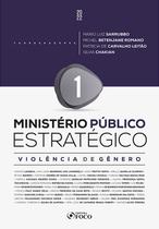 Livro - Ministério Público Estratégico - Violência de Gênero - 1ª Ed - 2022