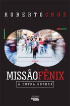 Livro - Missão Fênix. A Outra Guerra Livro - Missão Fênix. A Outra Guerra