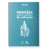 Livro Missão: Nosso Caminho de Salvação - Angela Abdo - Canção nova