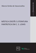 Livro - Mística cristã e literatura fantástica em C. S. Lewis Livro - Mística cristã e literatura fantástica em C. S. Lewis