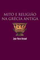 Livro - Mito e religião na Grécia antiga Livro - Mito e religião na Grécia antiga