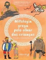 Livro - Mitologia Grega Pelo Olhar Das Criancas - Uma Obra Feita Em Familia!