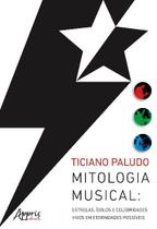 Livro - Mitologia musical: estrelas, ídolos e celebridades vivos em eternidades possíveis Livro - Mitologia musical: estrelas, ídolos e celebridades vivos em eternidades possíveis