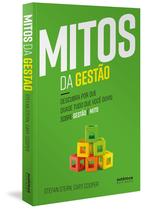 Livro - Mitos da Gestão: Descubra por que quase tudo que você ouviu sobre gestão é mito