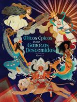 Livro - Mitos Epicos Para Garotas Destemidas