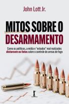 Livro - Mitos sobre o desarmamento Livro - Mitos sobre o desarmamento