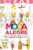 Livro - Moda Alegre - História de Empreendedorismo de 20 mulheres que começaram co zero