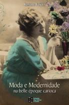 Livro - Moda e modernidade na belle époque carioca