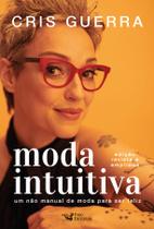 Livro - Moda intuitiva - Um não manual de moda para ser feliz Livro - Moda intuitiva - Um não manual de moda para ser feliz