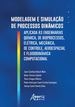 Livro - Modelagem e simulação de processos dinâmicos aplicados às engenharias química, de bioprocessos, elétrica, mecânica, de controle, aeroespacial e fluidodinâmica computacional Livro - Modelagem e simulação de processos dinâmicos aplicados às engenharias química, de bioprocessos, elétrica, mecânica, de controle, aeroespacial e fluidodinâmica computacional