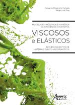 Livro - Modelagem mecânica e numérica da influência dos efeitos viscosos e elásticos nos escoamentos de materiais elasto-viscoplásticos