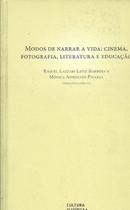 Livro - Modos de narrar a vida: cinema, fotografia, literatura e educação