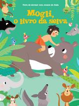 Livro - Mogli, o livro da selva: hora de dormir com contos de fadas
