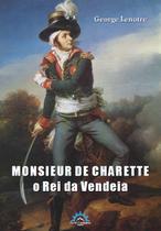 Livro - Monsieur de Charette - O Rei da Vendeia
