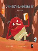 Livro - Monstro Que Adorava Ler, O - 2ª Ed - EDICOES SM LITERATURA