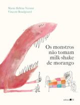 Livro - Monstros Nao Tomam Milk Shake De Morango, Os