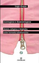 Livro - Montagens e desmontagens: Desejo, estigma e vergonha entre travestis adolescentes