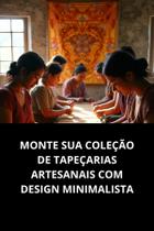 Livro Monte Sua Coleção De Tapeçarias Artesanais Com Design Minimalista