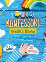 Livro - Montessori - O guia para bebês e crianças de 0 a 3 anos – Estimule criatividade e independência para filhos mais felizes Livro - Montessori - O guia para bebês e crianças de 0 a 3 anos – Estimule criatividade e independência para filhos mais felizes