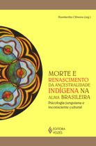 Livro - Morte e renascimento da ancestralidade indígena na alma