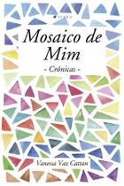 Livro - Mosaico de mim: crônicas - Editora Viseu