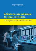 Livro - Motivadores e não motivadores da pesquisa acadêmica Livro - Motivadores e não motivadores da pesquisa acadêmica