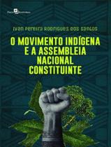 Livro - Movimento Indigena E A Assembleia Nacional Constituinte, O - PACO EDITORIAL