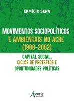Livro - Movimentos Sociopolíticos e Ambientais no Acre (1998-2002)